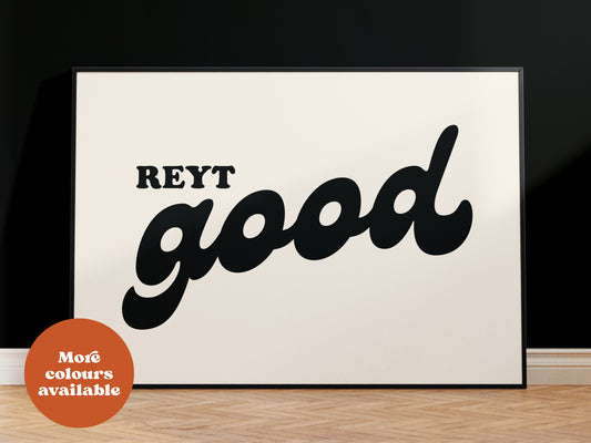 Reyt Good Print