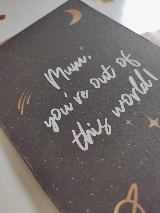 Mum, you're out of this world card
