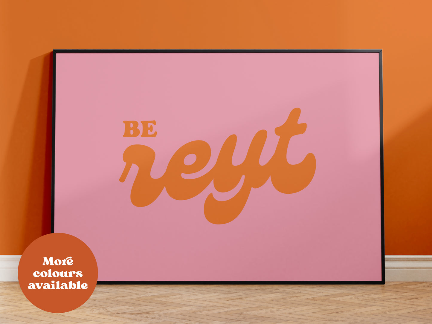 Be Reyt Print