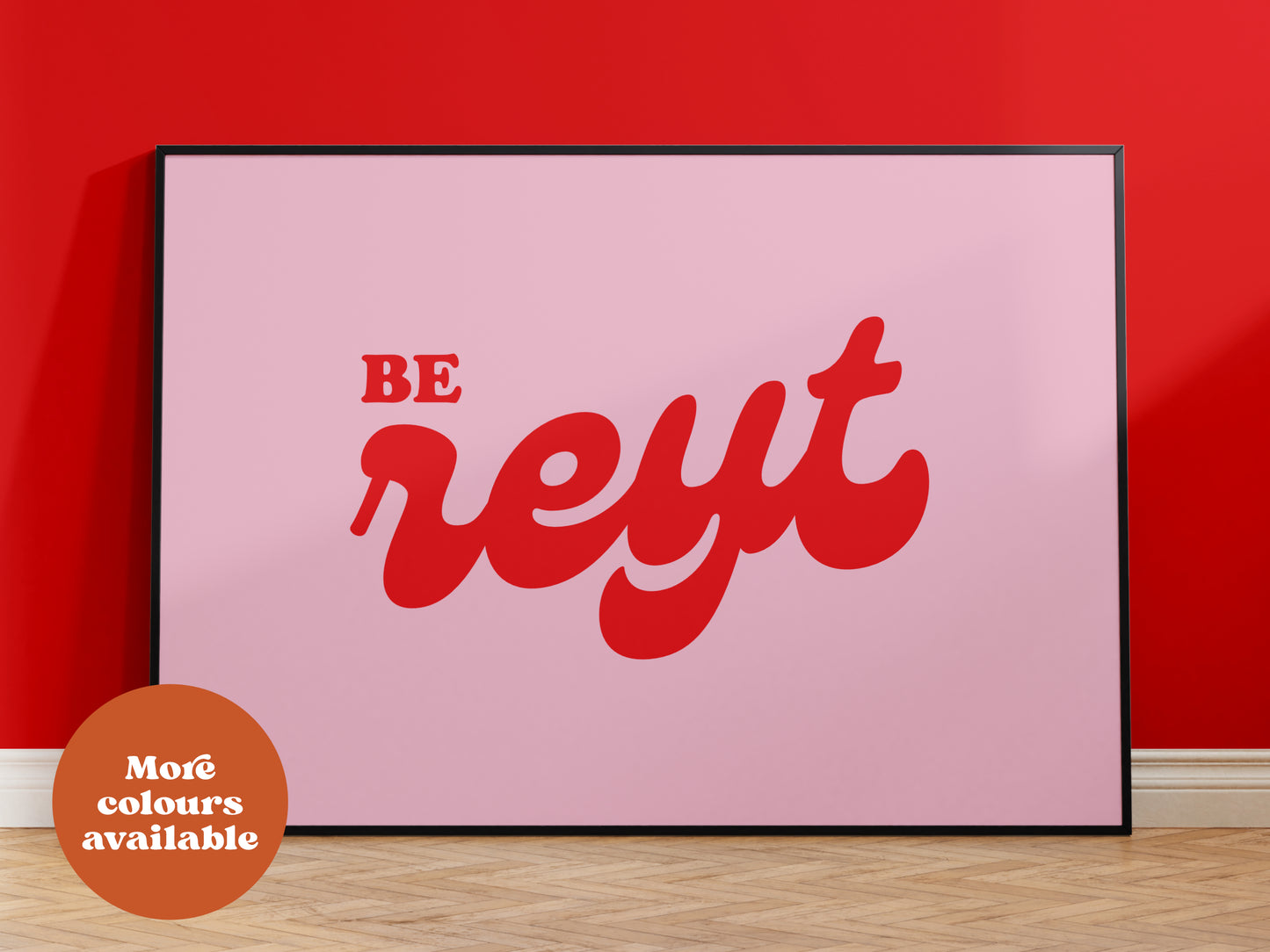 Be Reyt Print