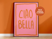 Load image into Gallery viewer, Ciao Bella Print
