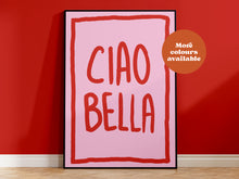 Load image into Gallery viewer, Ciao Bella Print
