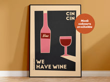 Load image into Gallery viewer, We Have Wine Cin Cin Print
