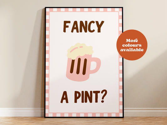 Fancy A Pint? Print