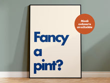 Load image into Gallery viewer, Fancy a Pint Print
