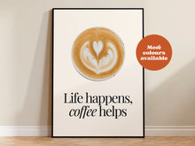 Load image into Gallery viewer, Life Happens, Coffee Helps Print
