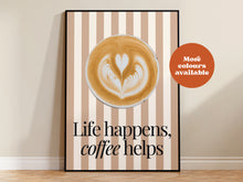 Load image into Gallery viewer, Life Happens, Coffee Helps Print
