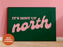 Load image into Gallery viewer, It&#39;s Mint up North New Print
