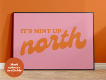 Load image into Gallery viewer, It&#39;s Mint up North New Print
