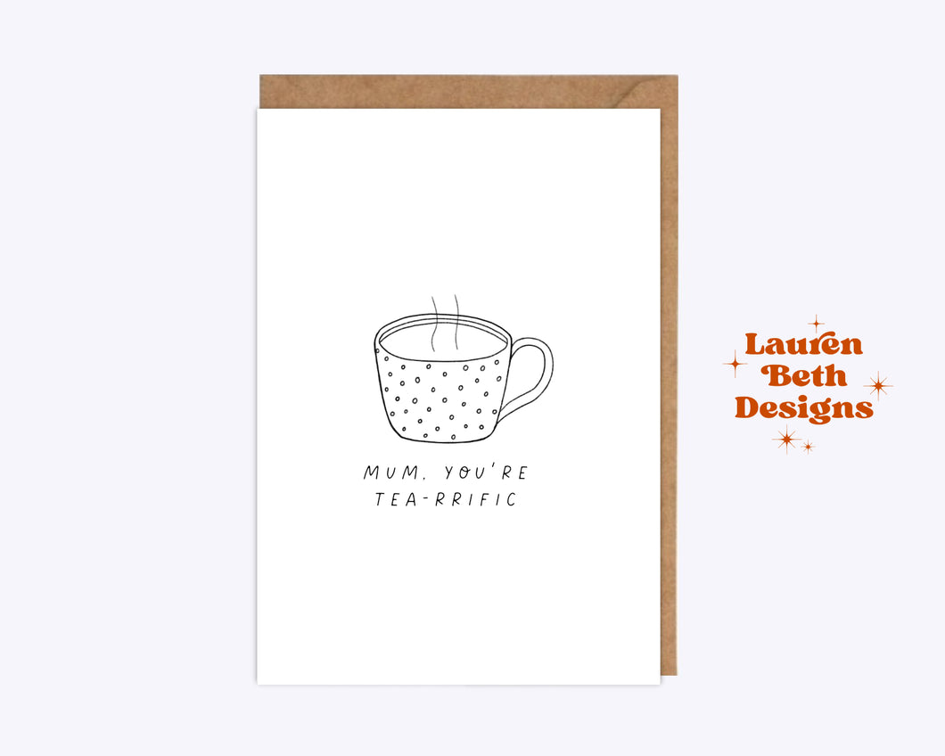 Mum, You're Tea-rrific Card