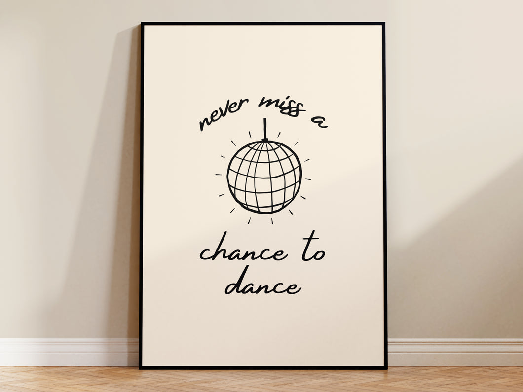 Never Miss a Chance to Dance Print