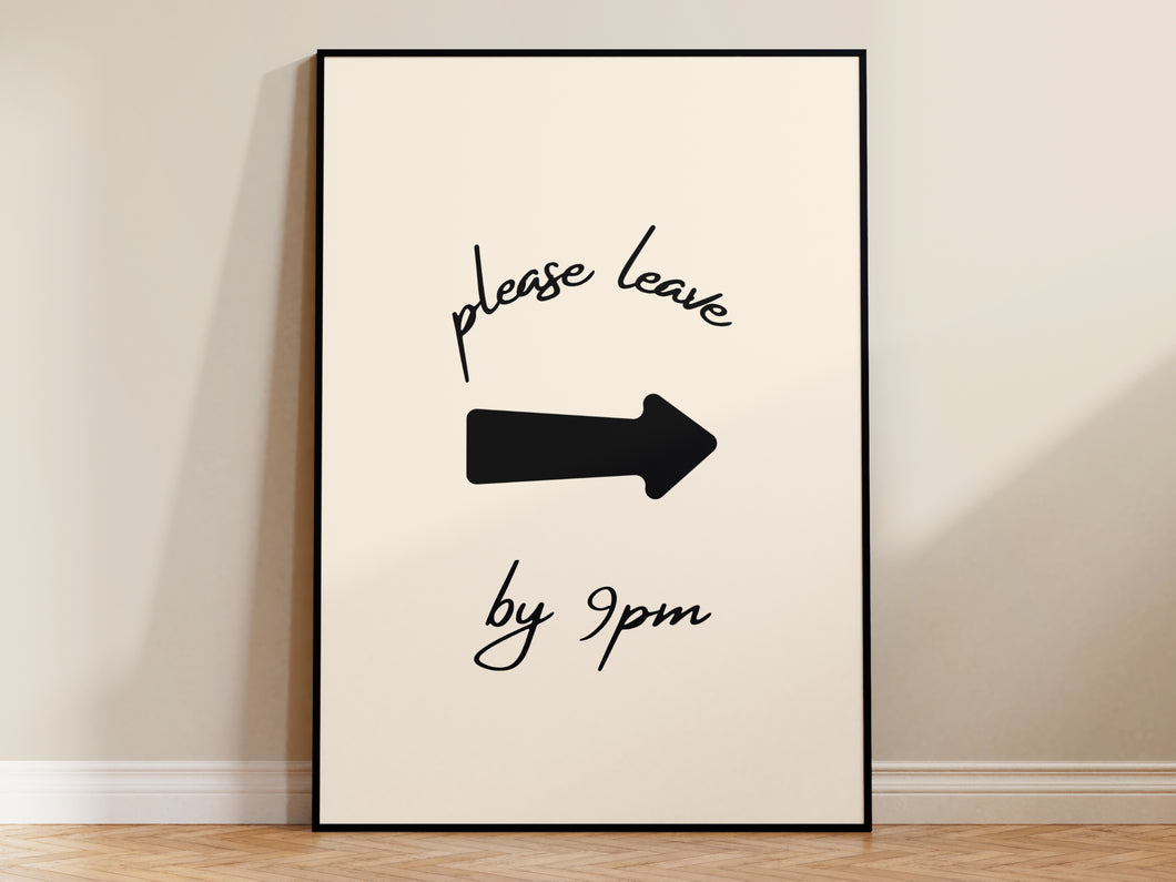 Please Leave by 9 pm Print