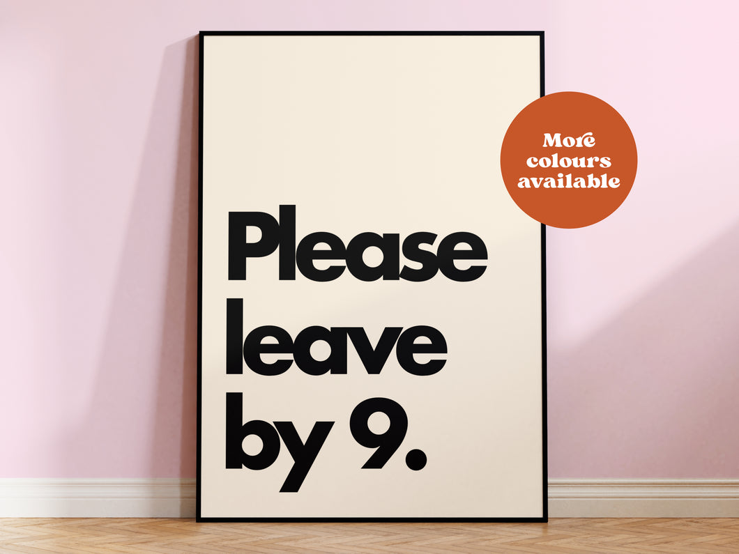 Please Leave by 9 Print