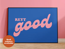 Load image into Gallery viewer, Reyt Good Print
