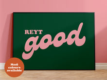 Load image into Gallery viewer, Reyt Good Print
