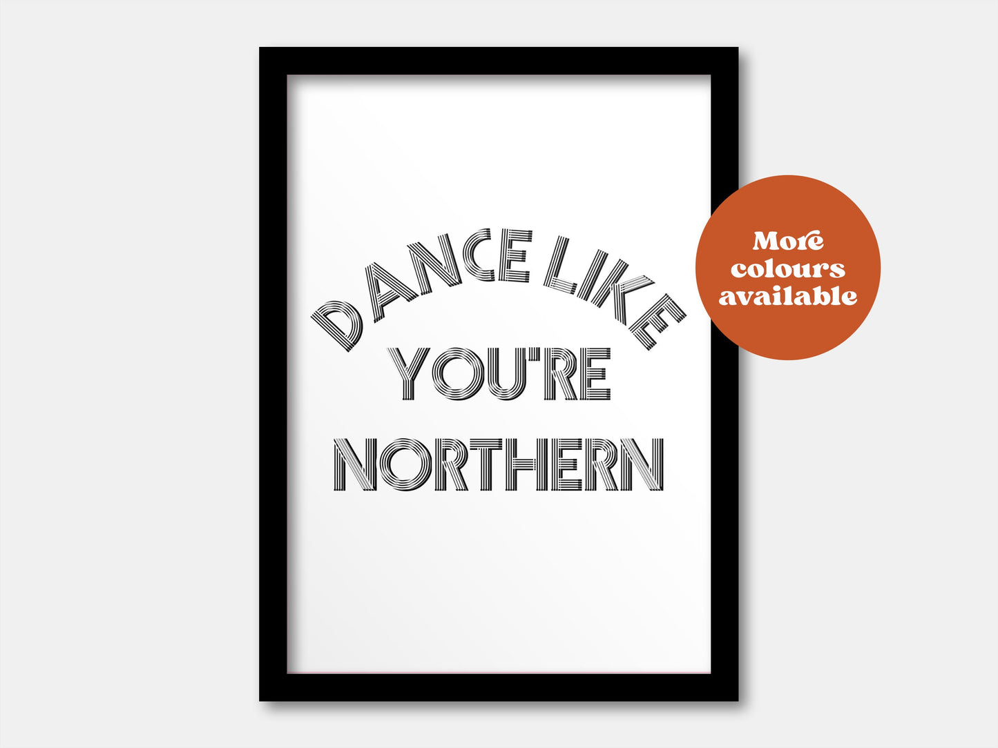 Dance like you're Northern Print