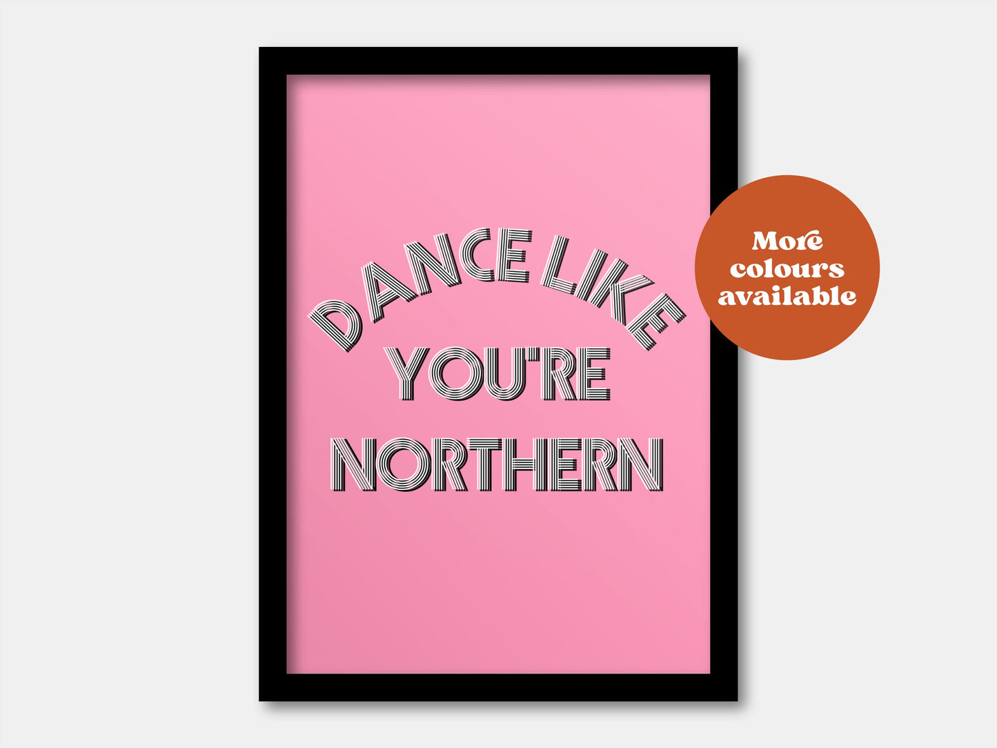 Dance like you're Northern Print