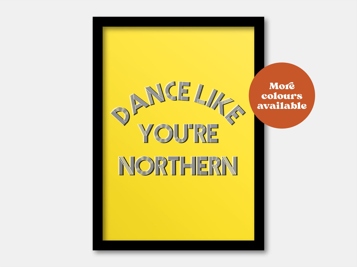 Dance like you're Northern Print