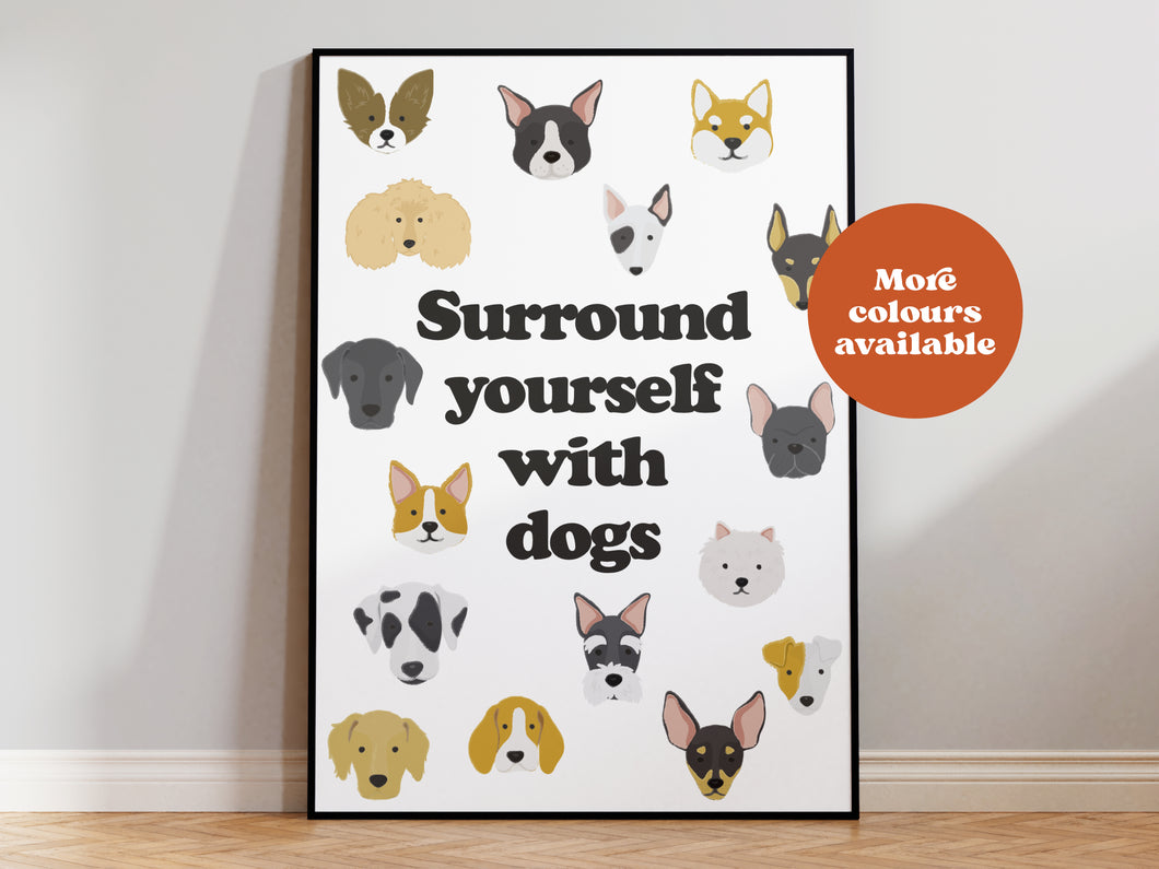 Surround yourself with dogs print