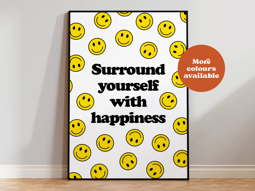 Surround yourself with happiness print