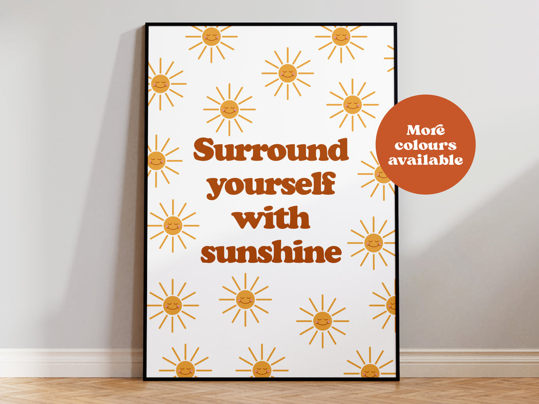 Surround yourself with sunshine print